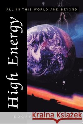 High Energy: All in This World and Beyond Edgardo Camacho 9781413456493 Xlibris Us - książka