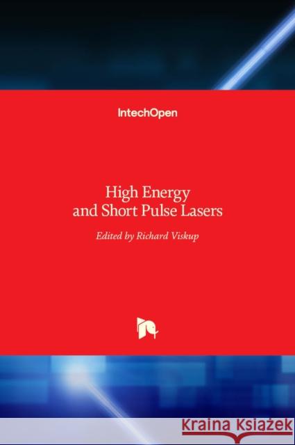 High Energy and Short Pulse Lasers Richard Viskup 9789535126065 Intechopen - książka