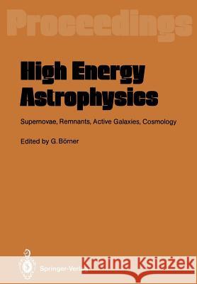 High Energy Astrophysics: Supernovae, Remnants, Active Galaxies, Cosmology Börner, Gerhard 9783642735622 Springer - książka