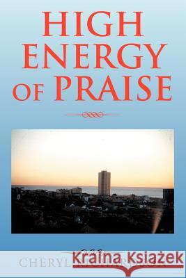 High Energy of Praise Cheryl Richardson 9781469166568 Xlibris Corporation - książka