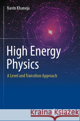 High Energy Physics Khaneja, Navin 9783031756474 Springer Nature Switzerland - książka