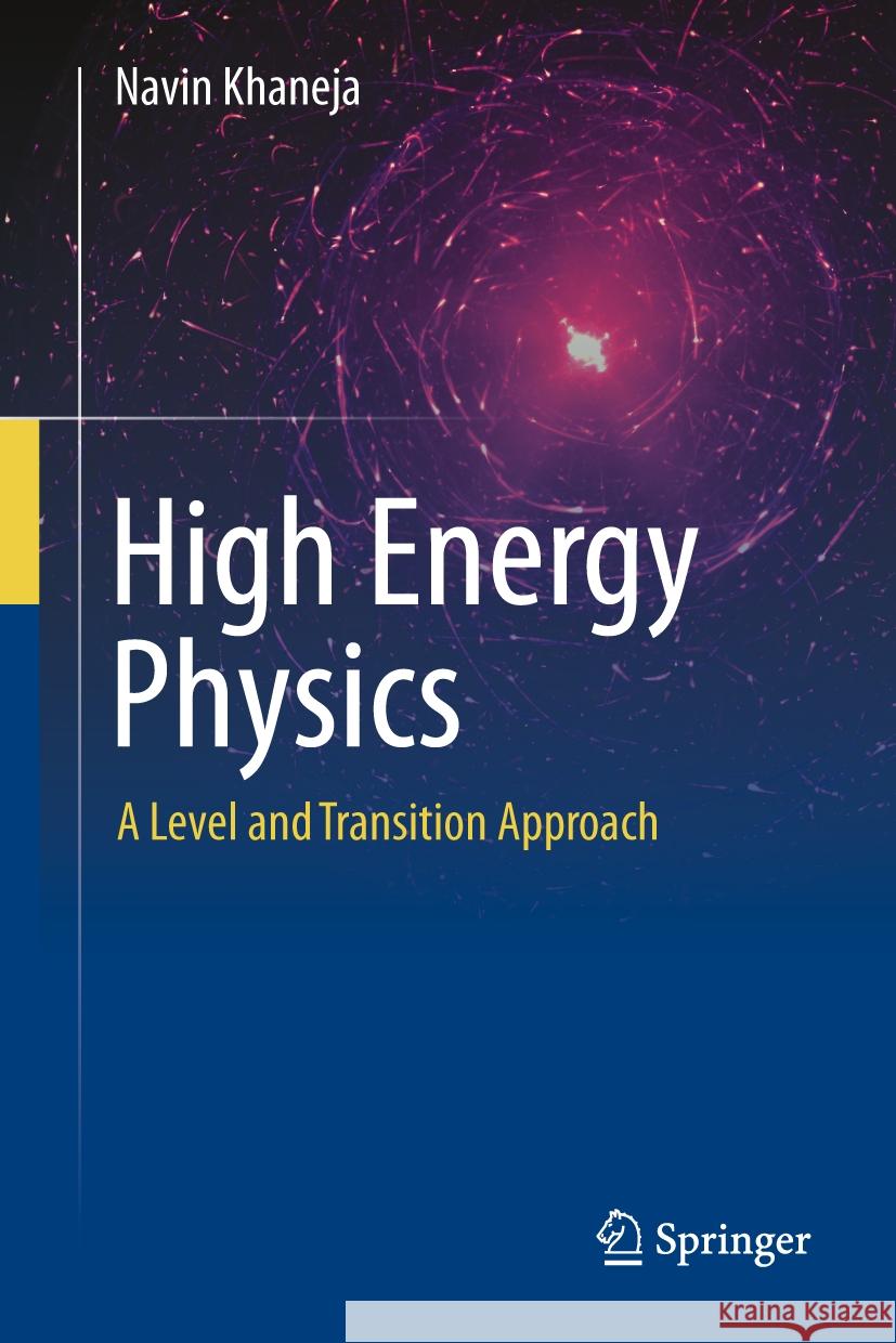 High Energy Physics: A Level and Transition Approach Navin Khaneja 9783031756443 Springer - książka