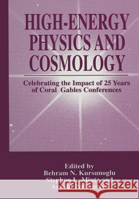 High-Energy Physics and Cosmology: Celebrating the Impact of 25 Years of Coral Gables Conferences Kursunogammalu, Behram N. 9781461374640 Springer - książka