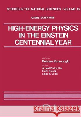 High-Energy Physics in the Einstein Centennial Year Arnold Perlmutter 9781461330264 Springer - książka