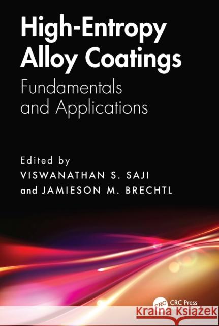 High-Entropy Alloy Coatings: Fundamentals and Applications Viswanathan S. Saji Jamieson M. Brechtl 9781032907505 CRC Press - książka