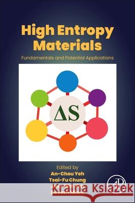 High Entropy Materials: Fundamentals and Potential Applications Devesh Misra An-Chou Yeh Tsai-Fu Chung 9780443335426 Academic Press - książka