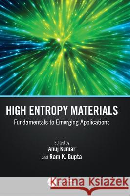 High Entropy Materials: Fundamentals to Emerging Applications Anuj Kumar Ram K. Gupta 9781032489100 CRC Press - książka