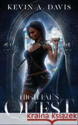 High Fae's Quest: Book Four of the Khimmer Chronicles Kevin A Davis   9798986818061 Inkd Publishing LLC - książka