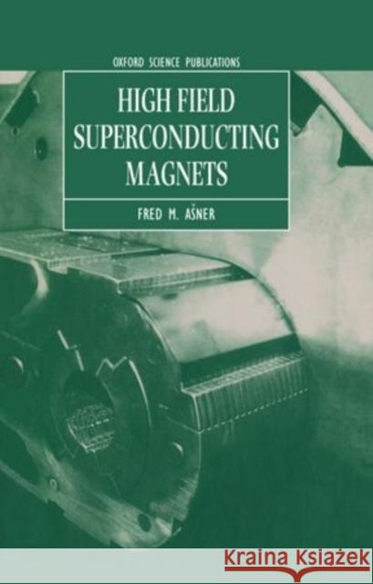 High Field Superconducting Magnets Fred M. Asner 9780198517641 Oxford University Press - książka