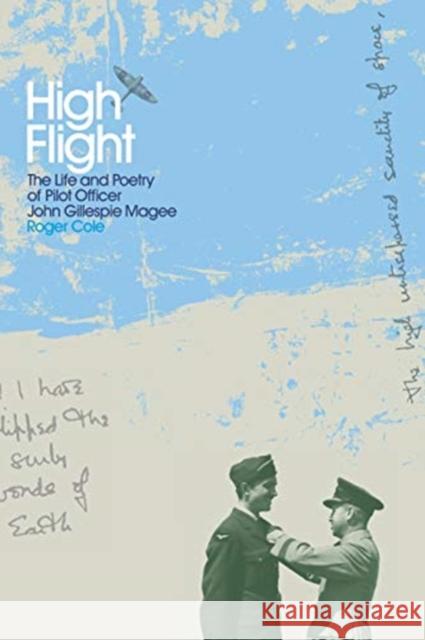 High Flight: The Life and Poetry of Pilot Officer John Gillespie Magee Cole, Roger 9781838068707 Fighting High Ltd - książka
