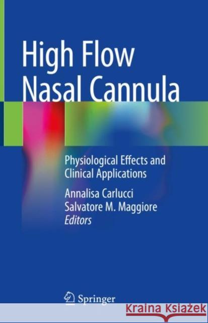 High Flow Nasal Cannula: Physiological Effects and Clinical Applications Carlucci, Annalisa 9783030424565 Springer International Publishing - książka