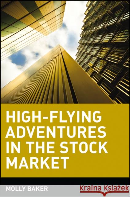 High-Flying Adventures in the Stock Market Molly Baker 9780471443056 John Wiley & Sons - książka