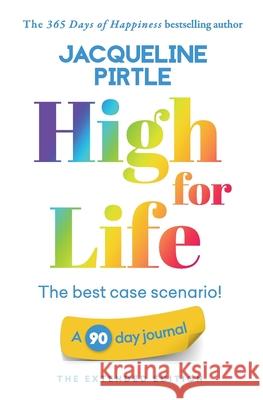 High for Life - The best case scenario: A 90 day journal - The Extended Edition Jacqueline Pirtle Zoe Pirtle Kingwood Creations 9781955059176 Freakyhealer - książka