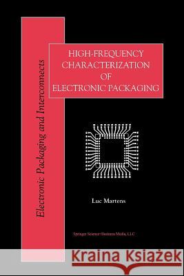 High-Frequency Characterization of Electronic Packaging Luc Martens 9781461375739 Springer - książka