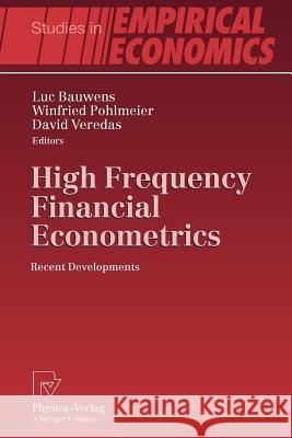 High Frequency Financial Econometrics: Recent Developments Bauwens, Luc 9783790825404 Springer - książka