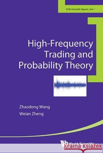 High-Frequency Trading and Probability Theory Zhaodong Wang Weian Zheng 9789814616508 World Scientific Publishing Company - książka