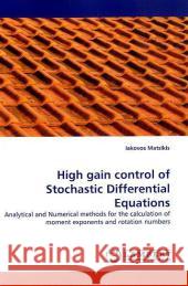 High Gain Control of Stochastic Differential Equations Iakovos Matsikis 9783838366531 LAP Lambert Academic Publishing - książka