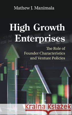 High Growth Enterprises: The Role of Founder Characteristics and Venture Policies Mathew Manimala 9789811265365 World Scientific Publishing Company - książka