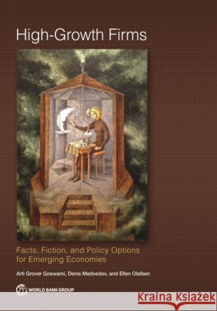 High-Growth Firms: Facts, Fiction, and Policy Options for Emerging Economies Arti Grover Denis Medvedev Ellen Olafsen 9781464813689 World Bank Publications - książka