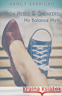 High Heels & Sneakers: My Balance Myth Nancy Kerrigan 9781635341201 Finishing Line Press - książka