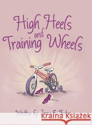 High Heels and Training Wheels Jerry E Fenter 9781480877078 Archway Publishing - książka