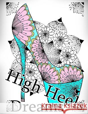 High Heels Dreams Coloring Book: Adult Coloring Book for Relax The Art of You 9781530054404 Createspace Independent Publishing Platform - książka