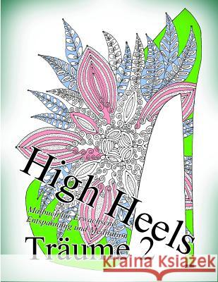 High Heels Träume 2: Malbuch für Erwachsene: Entspannung und Meditation The Art of You 9781540591333 Createspace Independent Publishing Platform - książka