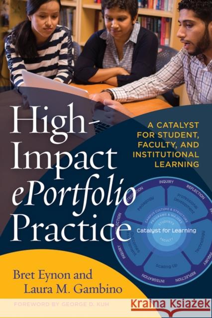 High-Impact Eportfolio Practice: A Catalyst for Student, Faculty, and Institutional Learning Bret Eynon Laura M. Gambino 9781620365052 Stylus Publishing (VA) - książka