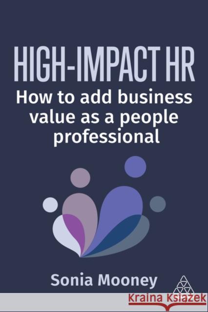 High-Impact HR - How to Add Business Value as a People Professional Sonia Mooney 9781398624870  - książka