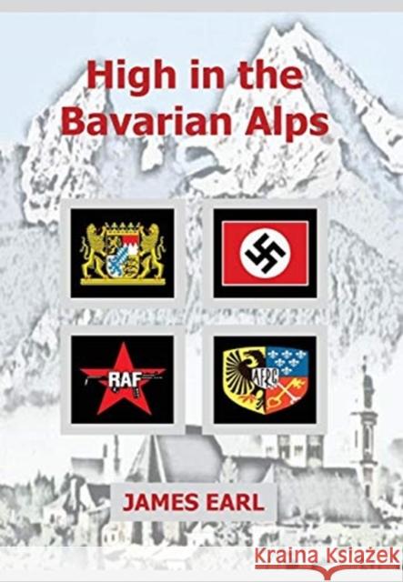High in the Bavarian Alps James Earl 9780999755204 Bits of Time Publishing - książka