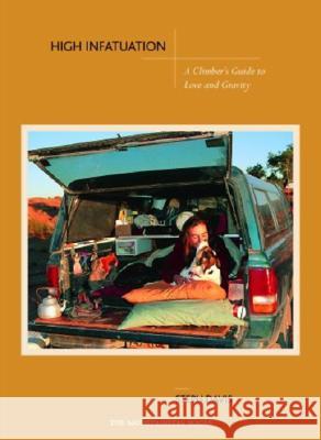 High Infatuation: A Climber's Guide to Love and Gravity Steph Davis 9781594850653 Mountaineers Books - książka