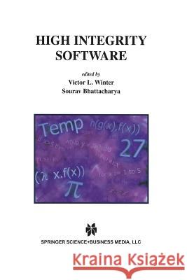 High Integrity Software Victor L. Winter Sourav Bhattacharya Victor L 9781461355304 Springer - książka