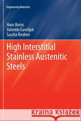 High Interstitial Stainless Austenitic Steels Hans Berns Valentin Gavriljuk Sascha Riedner 9783642446719 Springer - książka