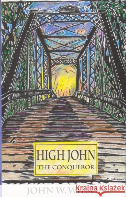 High John the Conqueror John W. Wilson James Ward, I. Lee 9780875651866 Texas Christian University Press - książka