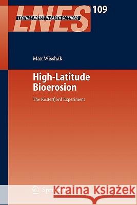 High-Latitude Bioerosion: The Kosterfjord Experiment Max Wisshak 9783642071959 Springer - książka