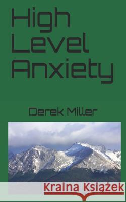 High Level Anxiety Derek Miller 9781070124834 Independently Published - książka