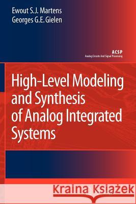 High-Level Modeling and Synthesis of Analog Integrated Systems Ewout S. J. Martens Georges Gielen 9789048177318 Springer - książka