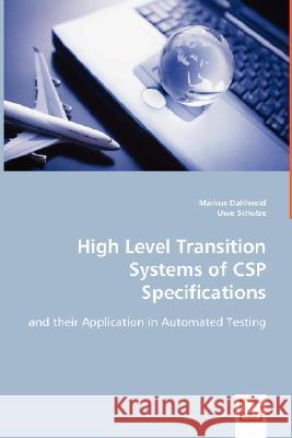 High Level Transition Systems of CSP Specifications Markus Dahlweid Uwe Schulze 9783639009729 VDM Verlag - książka