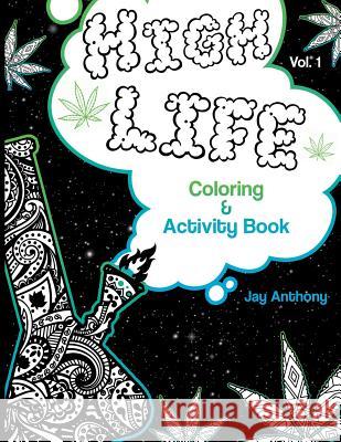 High Life Coloring & Activity Book Jay Anthony 9781724432506 Createspace Independent Publishing Platform - książka