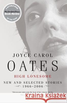 High Lonesome: New and Selected Stories 1966-2006 Joyce Carol Oates 9780060501204 Harper Perennial - książka