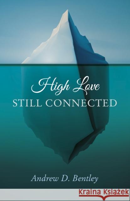 High Love - Still Connected Andrew D. Bentley 9781785354113 6th Books - książka