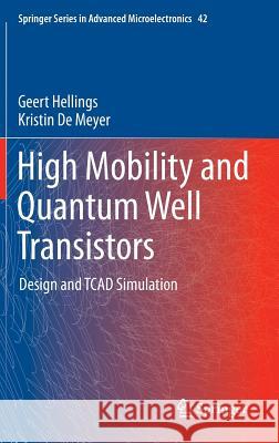 High Mobility and Quantum Well Transistors: Design and TCAD Simulation Hellings, Geert 9789400763395 Springer - książka