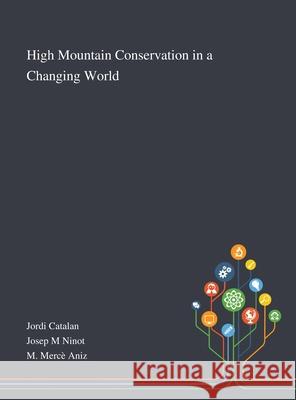 High Mountain Conservation in a Changing World Jordi Catalan, Josep M Ninot, M Mercè Aniz 9781013268557 Saint Philip Street Press - książka