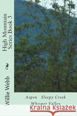 High Mountain Series Book 3: Aspen Sleepy Creek Whisper Valley MR Willie C. Webb Mrs Margaret J. Webb 9781502471932 Createspace - książka