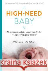 High-need baby. Jak skutecznie zadbać o.. William Sears, Martha Sears, Marta Panek 9788366750975 Mamania - książka