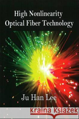 High Nonlinearity Optical Fiber Technology Ju Han Lee 9781606926741 Nova Science Publishers Inc - książka