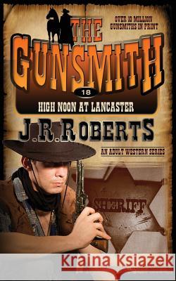High Noon at Lancaster J. R. Roberts 9781612326214 Speaking Volumes LLC - książka