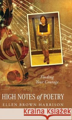 High Notes of Poetry: Finding Your Courage Ellen Brown Harrison 9798822944800 Palmetto Publishing - książka