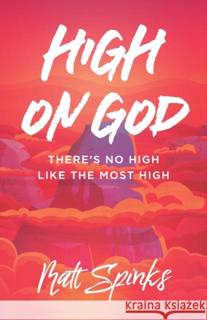 High on God: There's No High Like The Most High Matt Spinks 9780578457703 Fire House Projects Ministries and Publicatio - książka