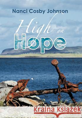 High on Hope Nanci Cosby Johnson 9781468540765 Authorhouse - książka